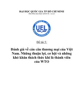 Đề tài Đánh giá về cán cân thương mại của Việt Nam. Những thuận lợi, cơ hội và những khó khăn thách thức khi là thành viên của WTO