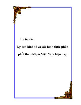 Luận văn Lợi ích kinh tế và các hình thức phân phối thu nhập ở Việt Nam hiện nay