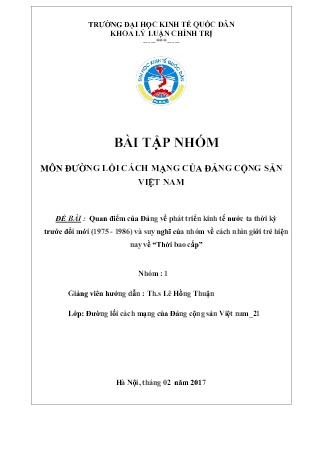 Bài tập lớn môn đường lối cách mạng của Đảng cộng sản Việt Nam - Đề bài: Quan điểm của đảng về phát triển kinh tế nước ta thời kỳ trước đổi mới (1975 - 1986) và suy nghĩ của nhóm về cách nhìn giới trẻ hiện nay về “thời bao cấp”