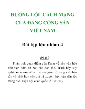 Đề tài Phân tích quan điểm của Đảng về nền văn hóa tiên tiến đậm đà bản sắc dân tộc. Trình bày suy nghĩ của nhóm về vai trò của giới trẻ trong việc bảo tồn và phát huy các giá trị truyền thốn của dân tộc trong điều kiện hội nhập quốc tế hiện nay
