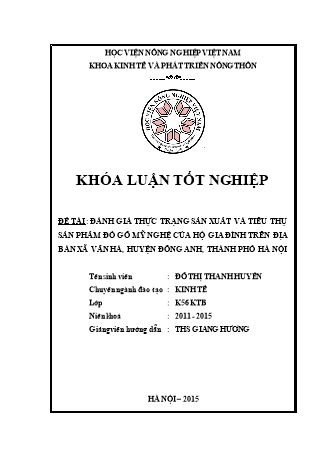 Khóa luận Đánh giá thực trạng sản xuất và tiêu thụ sản phẩm đồ gỗ mỹ nghệ của hộ gia đình trên địa bàn xã Vân Hà, huyện Đông Anh, Thành phố Hà Nội